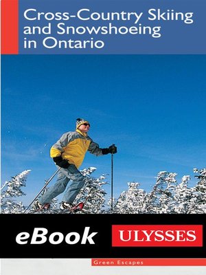 cover image of Cross-Country Skiing and Snowshoeing in Ontario